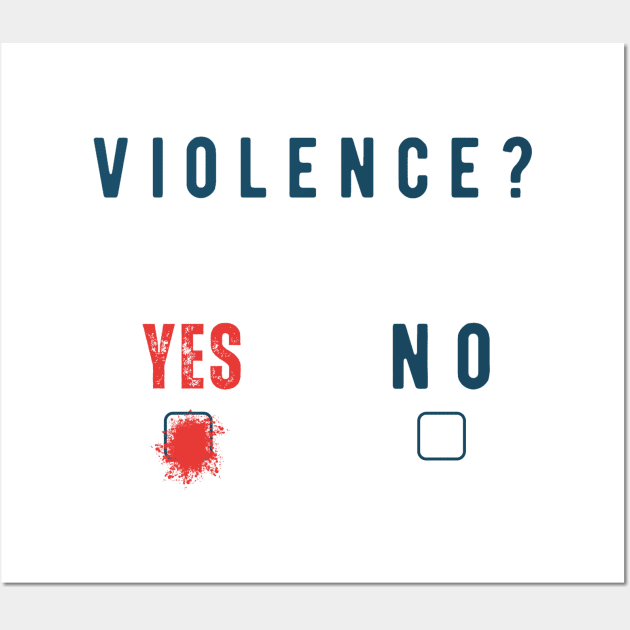 Violence? YES or NO Wall Art by McNerdic